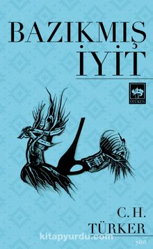 Bazıkmış İyit - Can Habip Türker
