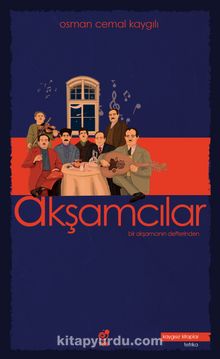 Akşamcılar & Bir Akşamcının Defterinde - Osman Cemal Kaygılı