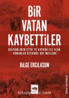 Bir Vatan Kaybettiler & Balkanların Fethi ve Kaybını Ele Alan Romanlar Üzerinde Bir İnceleme