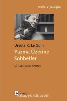 Yazma Üzerine Sohbetler - Ursula K. Le Guin