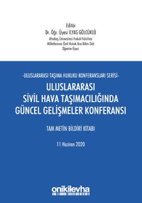 Uluslararası Sivil Hava Taşımacılığında Güncel Gelişmeler Konferansı Tam Metin Bildiri Kitabı 11 Haziran 2020