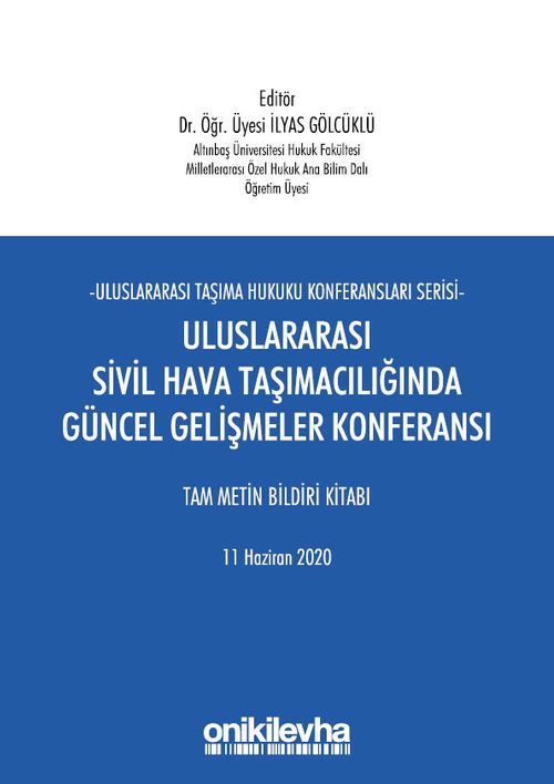 Uluslararası Sivil Hava Taşımacılığında Güncel Gelişmeler Konferansı Tam Metin Bildiri Kitabı 11 Haziran 2020