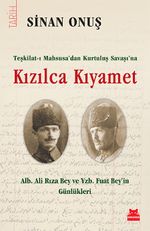 Teşkilat-ı Mahsusa'dan Kurtuluş Savaşı'na Kızılca Kıyamet & Alb. Ali Rıza Bey ve Yzb. Fuat Bey'in Günlükleri