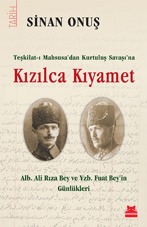Teşkilat-ı Mahsusa'dan Kurtuluş Savaşı'na Kızılca Kıyamet & Alb. Ali Rıza Bey ve Yzb. Fuat Bey'in Günlükleri