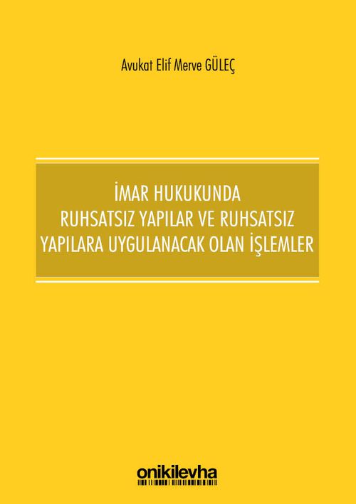 İmar Hukukunda Ruhsatsız Yapılar ve Ruhsatsız Yapılara Uygulanacak Olan İşlemler