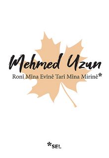 Ronî Mîna Evînê Tarî Mîna Mirinê - Mehmed Uzun