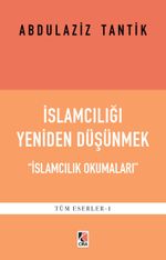 İslamcılığı Yeniden Düşünmek & İslamcılık Okumaları