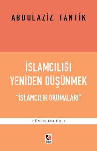 İslamcılığı Yeniden Düşünmek & İslamcılık Okumaları