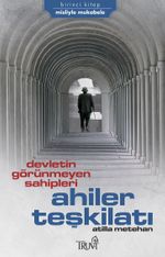 Devletin Görünmeyen Sahipleri Ahiler Teşkilatı