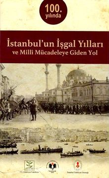 İstanbul’un İşgal Yılları ve Milli Mücadeleye Giden Yol - Prof. Dr.  Mehmet Ali Beyhan