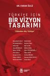 T&uuml;rkiye İ&ccedil;in Bir Vizyon Tasarımı