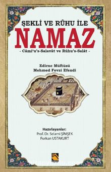 Şekli ve Ruhu ile Namaz & Cami‘u’s-Salavat ve Rûhu’s-Salat - Bilinmeyen Yazar