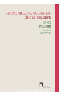 Parmenides ve Sokrates - Öncesi Felsefe - John Palmer