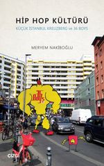 Hip Hop Kültürü & Küçük İstanbul Kreuzberg ve 36 Boys