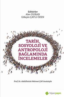 Tarih, Sosyoloji ve Antropoloji Bağlamında İncelemeler