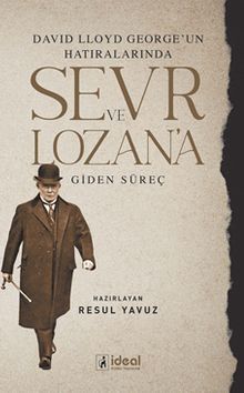 David Lloyd George'un Hatıralarında Sevr ve Lozan'a Giden Süreç