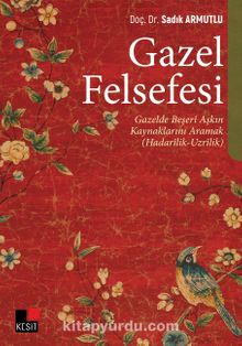 Gazel Felsefesi - Doç. Dr. Sadık Armutlu