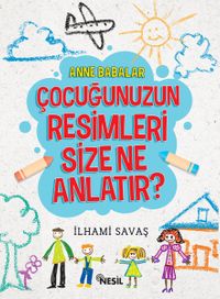Anne Babalar Çocuğunuzun Resimleri Size Ne Anlatır?