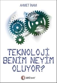 Teknoloji Benim Neyim Oluyor?