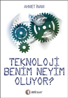 Teknoloji Benim Neyim Oluyor?
