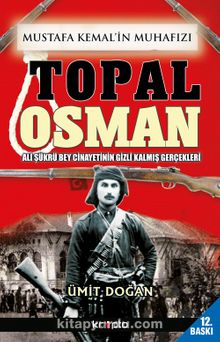 Mustafa Kemal'in Muhafızı Topal Osman - Ümit Doğan