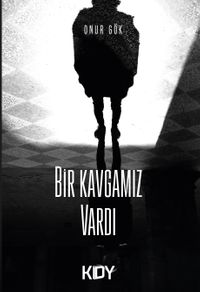 Bir Kavgamız Vardı 