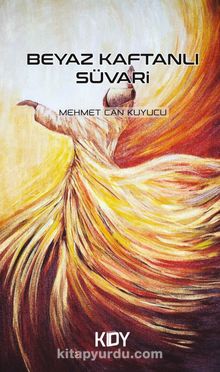 Beyaz Kaftanlı Süvari - Mehmet Can Kuyucu