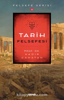Tarih Felsefesi - Prof.Dr. Kadir Canatan