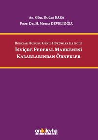 Borçlar Hukuku Genel Hükümler ile İlgili İsviçre Federal Mahkemesi Kararlarından Örnekler