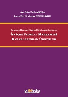 Borçlar Hukuku Genel Hükümler ile İlgili İsviçre Federal Mahkemesi Kararlarından Örnekler