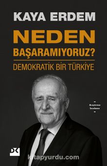 Neden Başaramıyoruz? & Demokratik Bir Türkiye