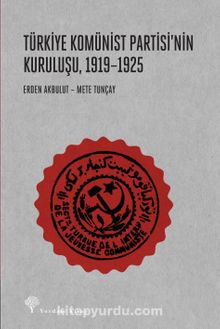 Türkiye Komünist Partisi’nin Kuruluşu (1919-1925) - Mete Tunçay