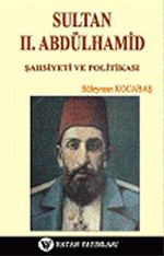 Sultan II. Abdülhamit: Şahsiyeti ve Politikası