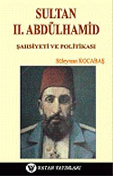 Sultan II. Abdülhamit: Şahsiyeti ve Politikası