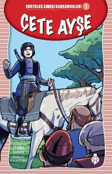Çete Ayşe / Kurtuluş Savaşı Kahramanları 1 