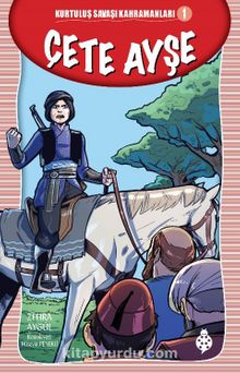Çete Ayşe / Kurtuluş Savaşı Kahramanları 1 - Zehra Aygül
