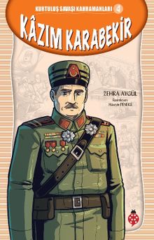 Kazım Karabekir / Kurtuluş Savaşı Kahramanları 4