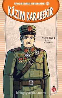 Kazım Karabekir / Kurtuluş Savaşı Kahramanları 4 - Zehra Aygül