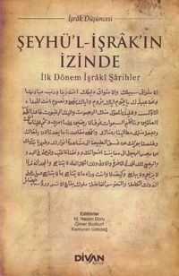 Şeyhü'l-İşrak'ın İzinde & İlk Dönem İşraki Şarihler