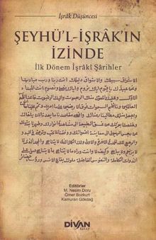 Şeyhü'l-İşrak'ın İzinde & İlk Dönem İşraki Şarihler
