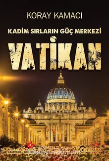 Kadim Sırların Güç Merkezi Vatikan - Koray Kamacı