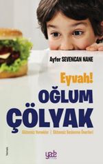 Eyvah! Oğlum Çölyak & Glütensiz Yemekler - Glütensiz Beslenme Önerileri