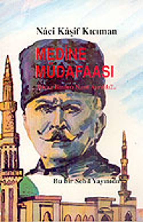 Medine Müdafaası: Hicaz Neden Bizden Ayrıldı? (Naci Kaşif Kıcıman