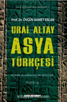 Ural Altay Asya Türkçesi Köken ve Karşılıklar Sözlüğü - Prof. Dr. Övgün Ahmet Ercan