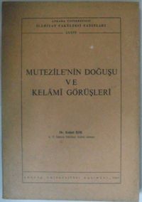 Mutezile'nin Doğuşu ve Kelami Görüşleri Kod: 12-E-13