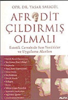 Afrodit Çıldırmış Olmalı: Estetik Cerrahide Son Yenikler ve Uygulama Alanları