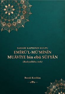 Sahabe Kapısının Kulpu Emirü'l Mü'minin Muaviye bin ebu Süfyan