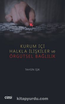 Kurum İçi Halkla İlişkiler ve Örgütsel Bağlılık - Tahsin Işık