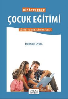 Hikayelerle Çocuk Eğitimi & Eğitici ve İbretli Hikayeler