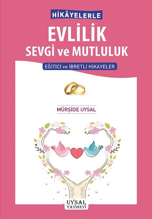 Hikayelerle Evlilik Sevgi ve Mutluluk & Eğitici ve İbretli Hikayeler